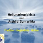 Heilunarhugleiðsla með Ásthildi Sumarliða þriðjudaginn 30. janúar kl 20:00