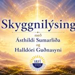 Skyggnilýsing með Ásthildi Sumarliða og Halldóri Guðnasyni fimmtudaginn 17.september kl 20:00.